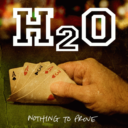 H2O (USA) : Nothing to Prove